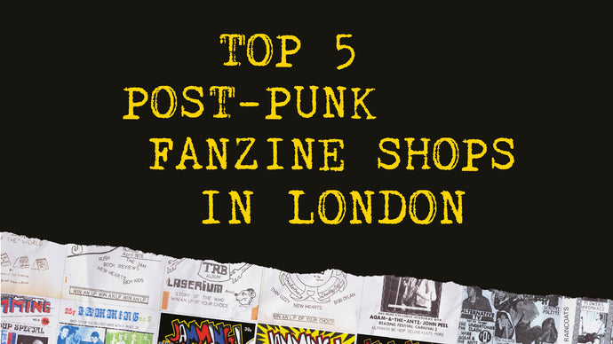 London's Top 5 Post-Punk Fanzine Shops - The Best of Jamming!