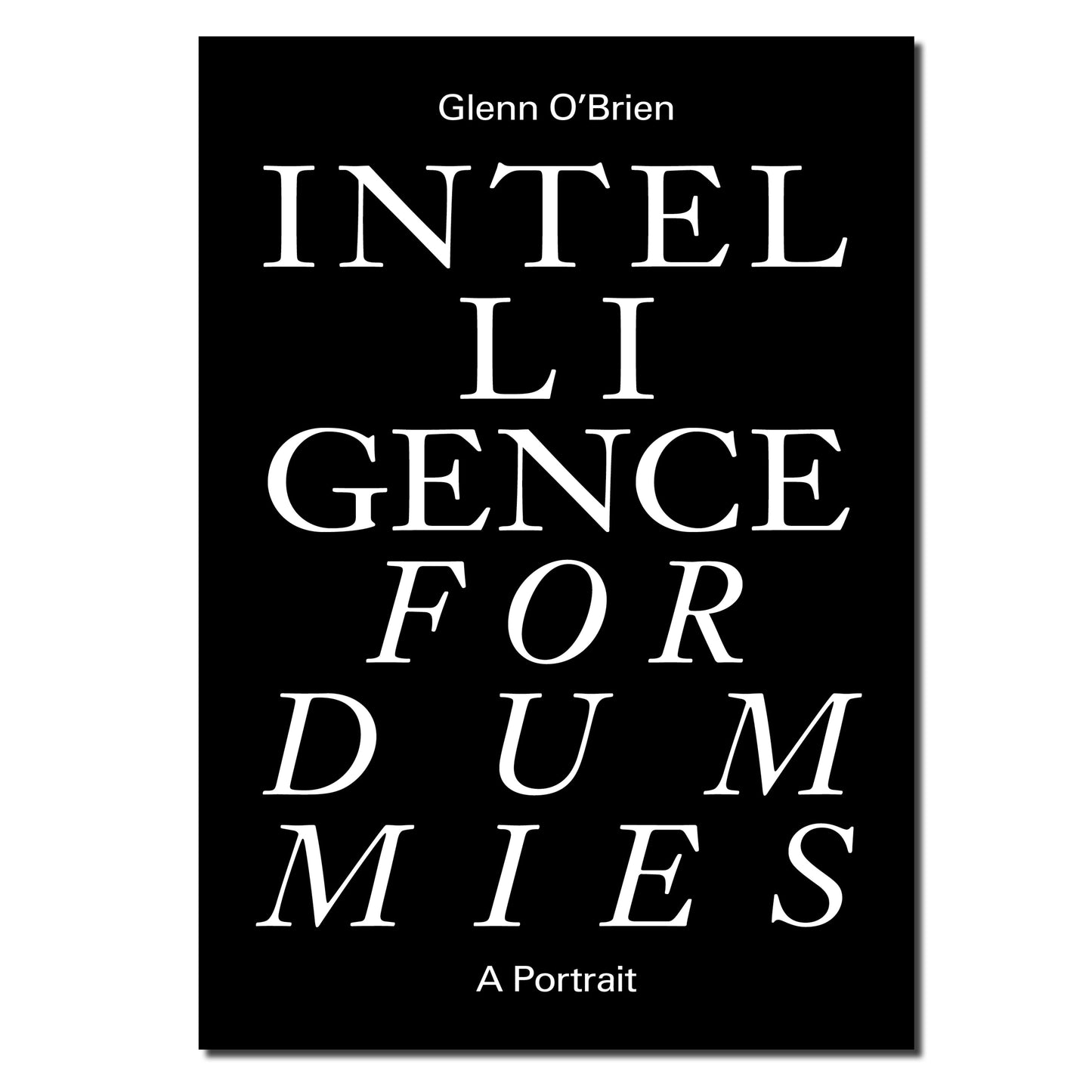 Intelligence for Dummies: Essays and Other Collected Writings