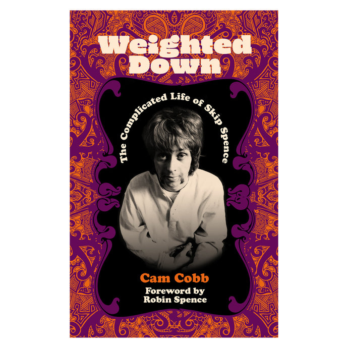 Weighted Down - The Complicated Life of Skip Spence - Published 4th April 2024
