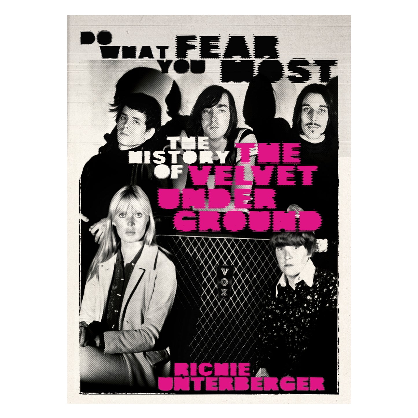 Do What You Fear Most: The History of The Velvet Underground