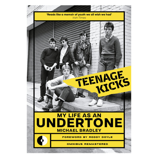 Teenage Kicks: My Life as an Undertone (Omnibus Remastered)
