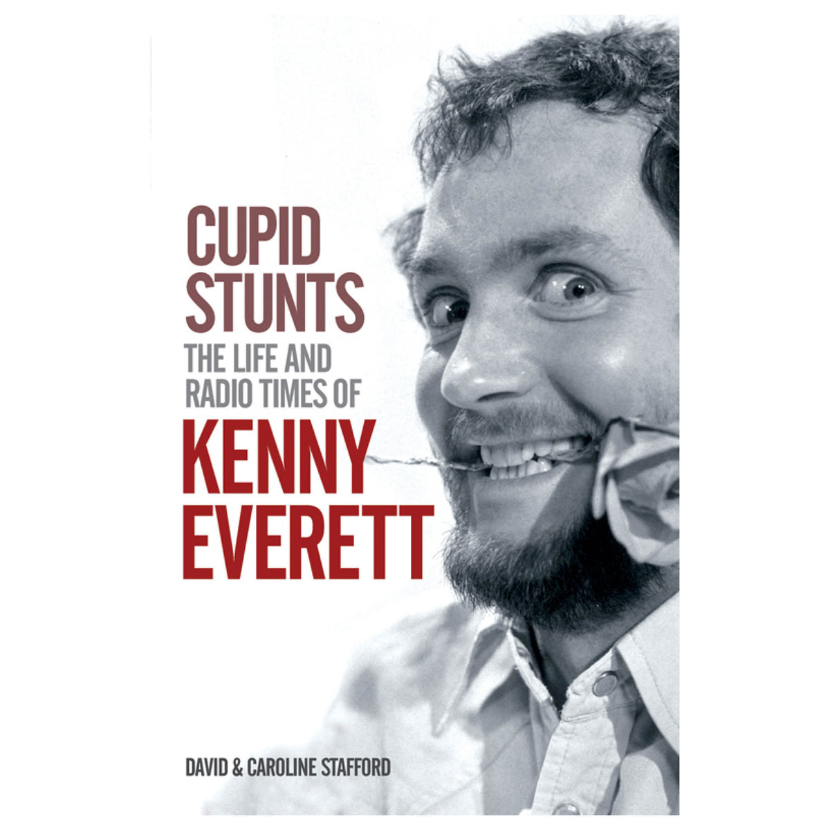 Cupid Stunts The Life and Radio Times of Kenny Everett