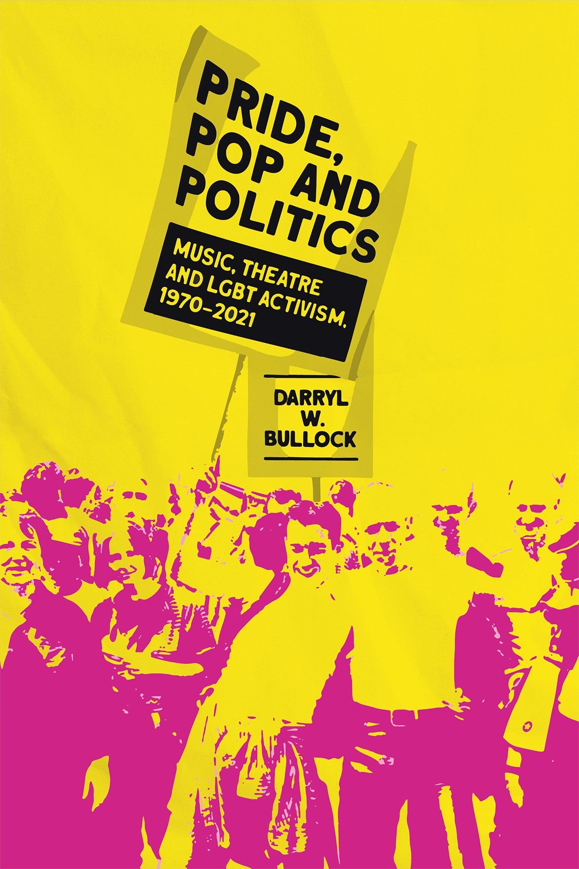 Pride, Pop and Politics: Music, Theatre and LGBT Activism