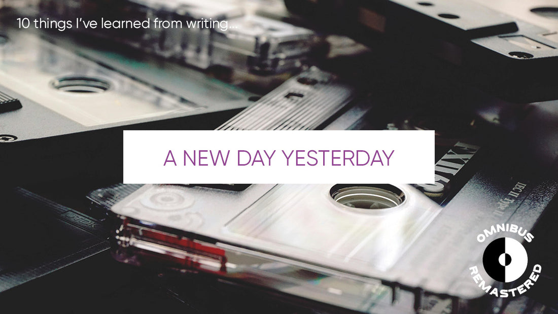 10 Things I've Learned From Writing... A New Day Yesterday