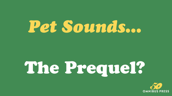 Pet Sounds... The Prequel