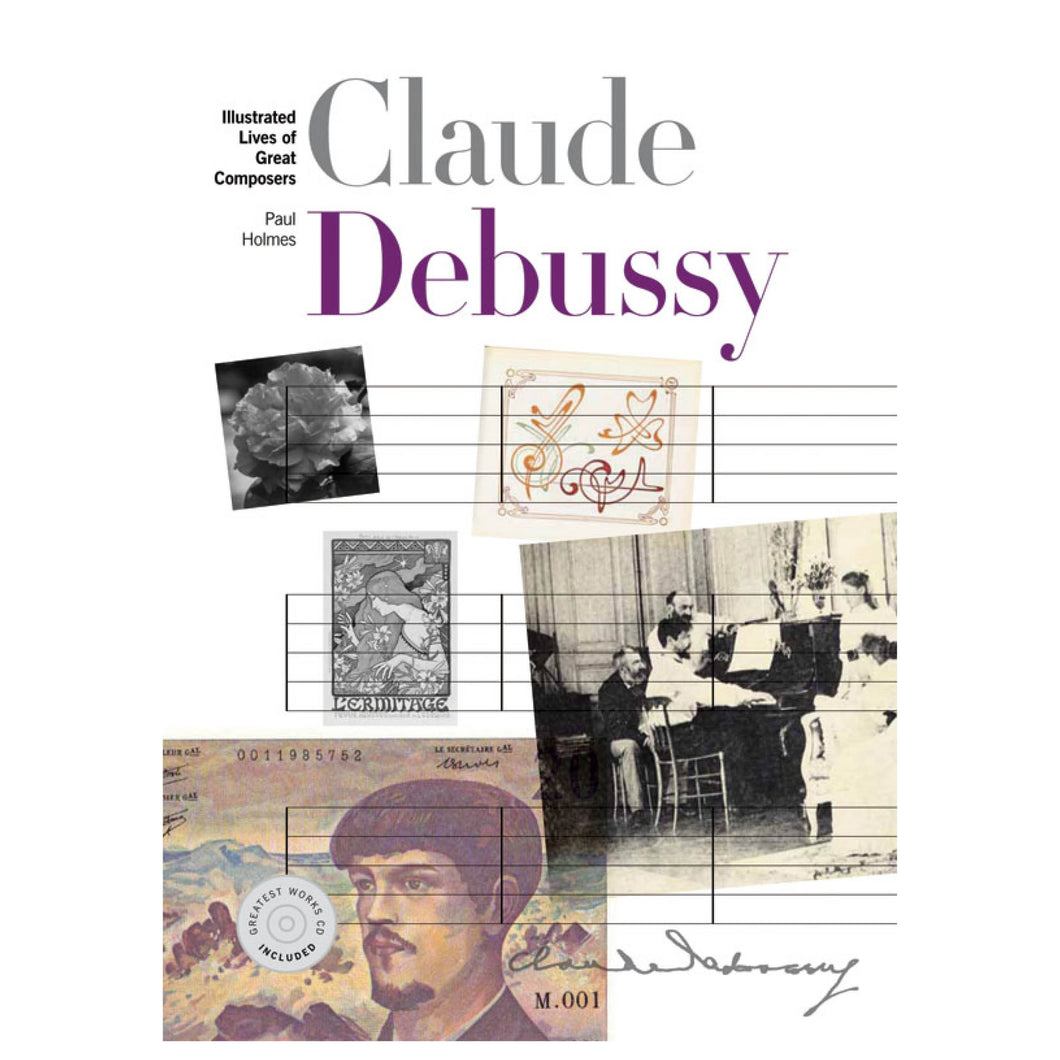 New Illustrated Lives of the Great Composers: Debussey