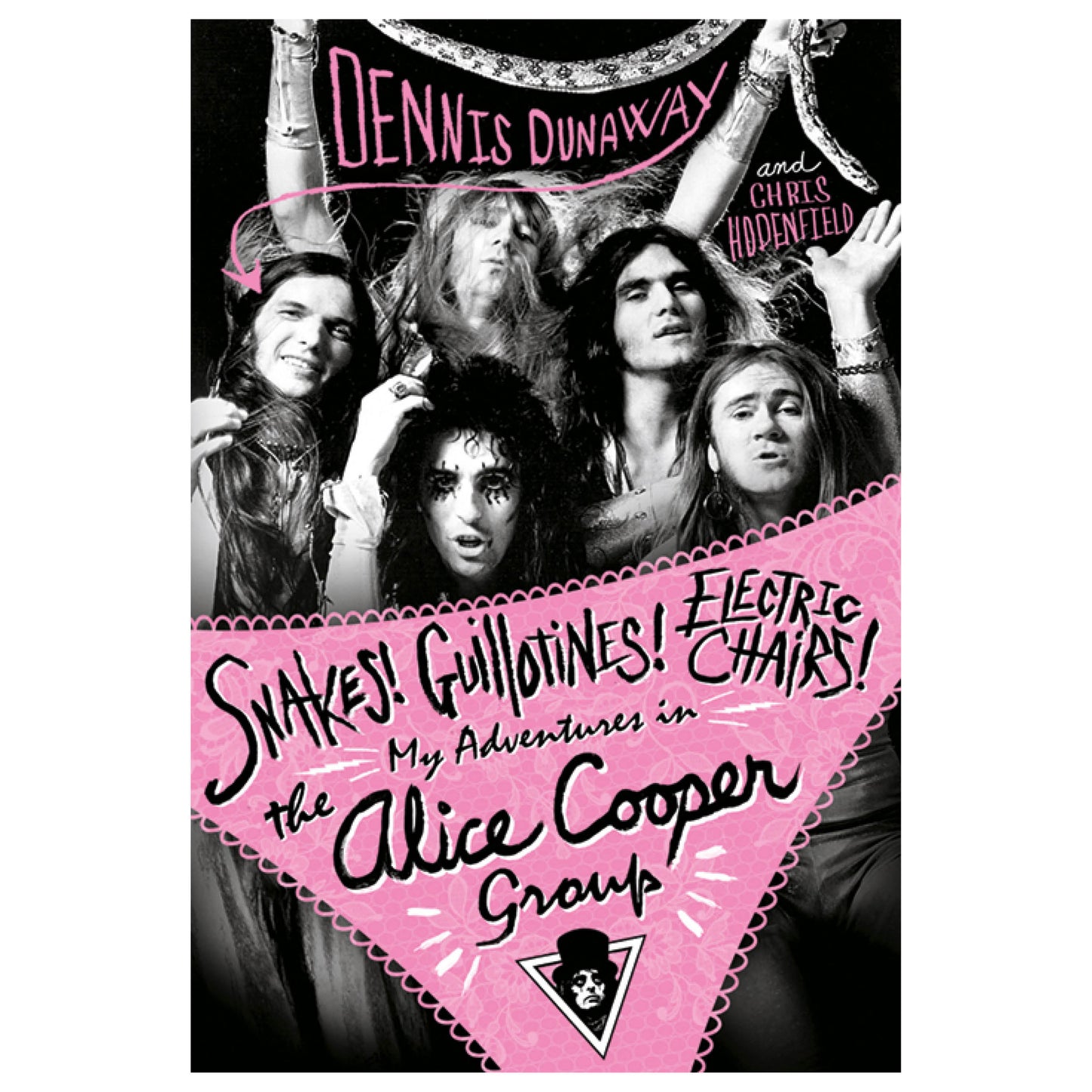 Snakes! Guillotines! Electric Chairs! My Adventures in the Alice Cooper Group