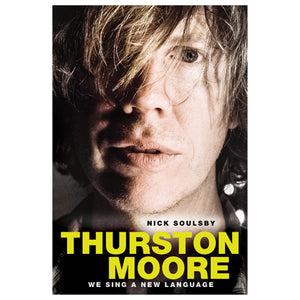 Thurston Moore: We Sing a New Language