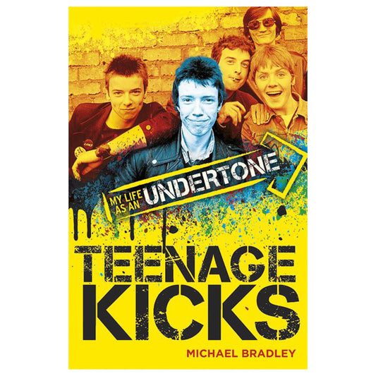 Teenage Kicks: My Life as an Undertone