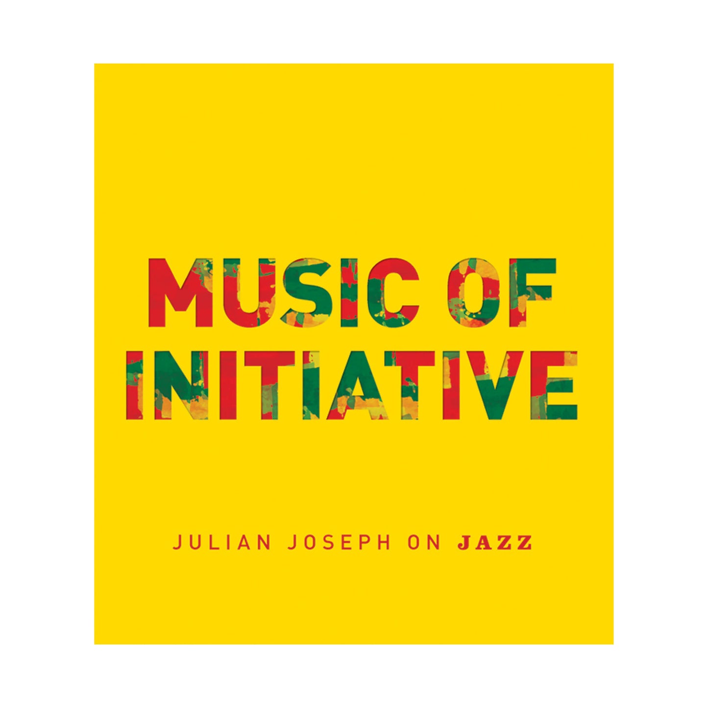 Music of Initiative: Julian Joseph on Jazz