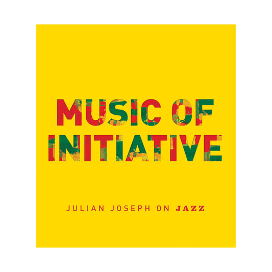 Music of Initiative: Julian Joseph on Jazz