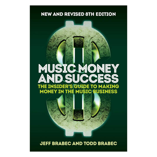 Music Money and Success 8th Edition: The Insider's Guide to Making Money in the Music Business