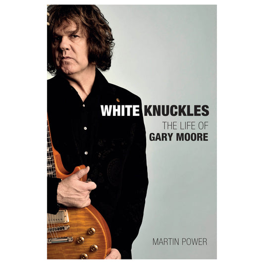 White Knuckles: The Life and Music of Gary Moore