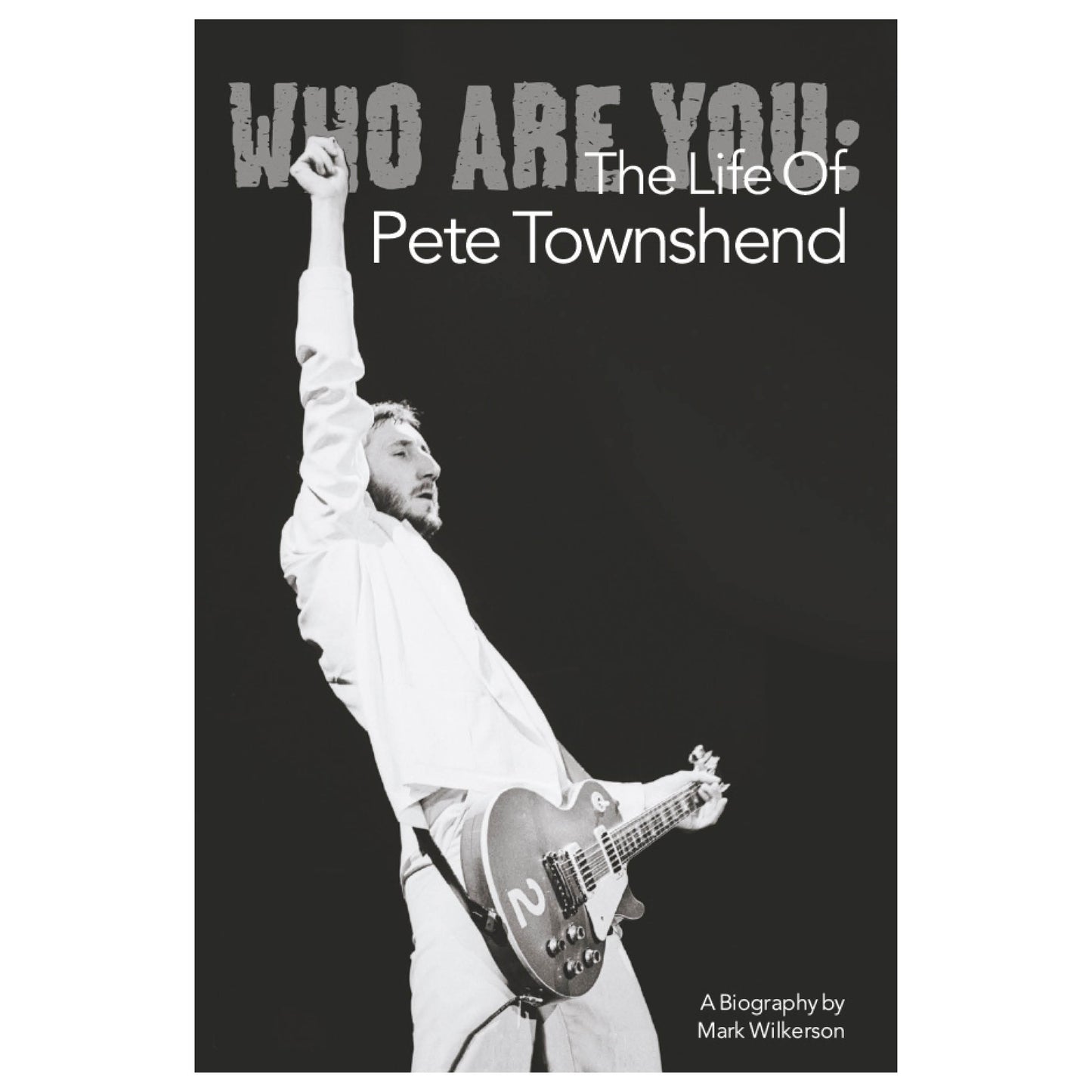 Who Are You: The Life of Pete Townshend