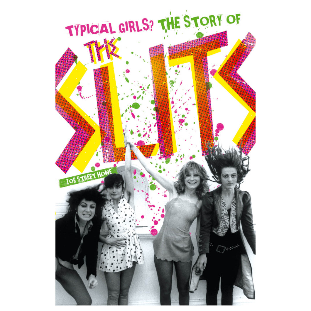 Typical Girls? The Story of The Slits