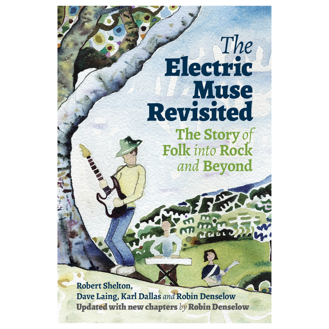The Electric Muse Revisited: The Story of Folk into Rock and Beyond