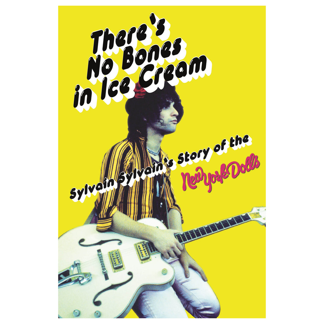 There's No Bones in Ice Cream: Sylvain Sylvain’s Story of the New York Dolls