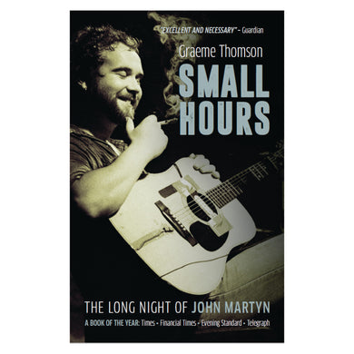 Small Hours The Long Night of John Martyn - Paperback Edition