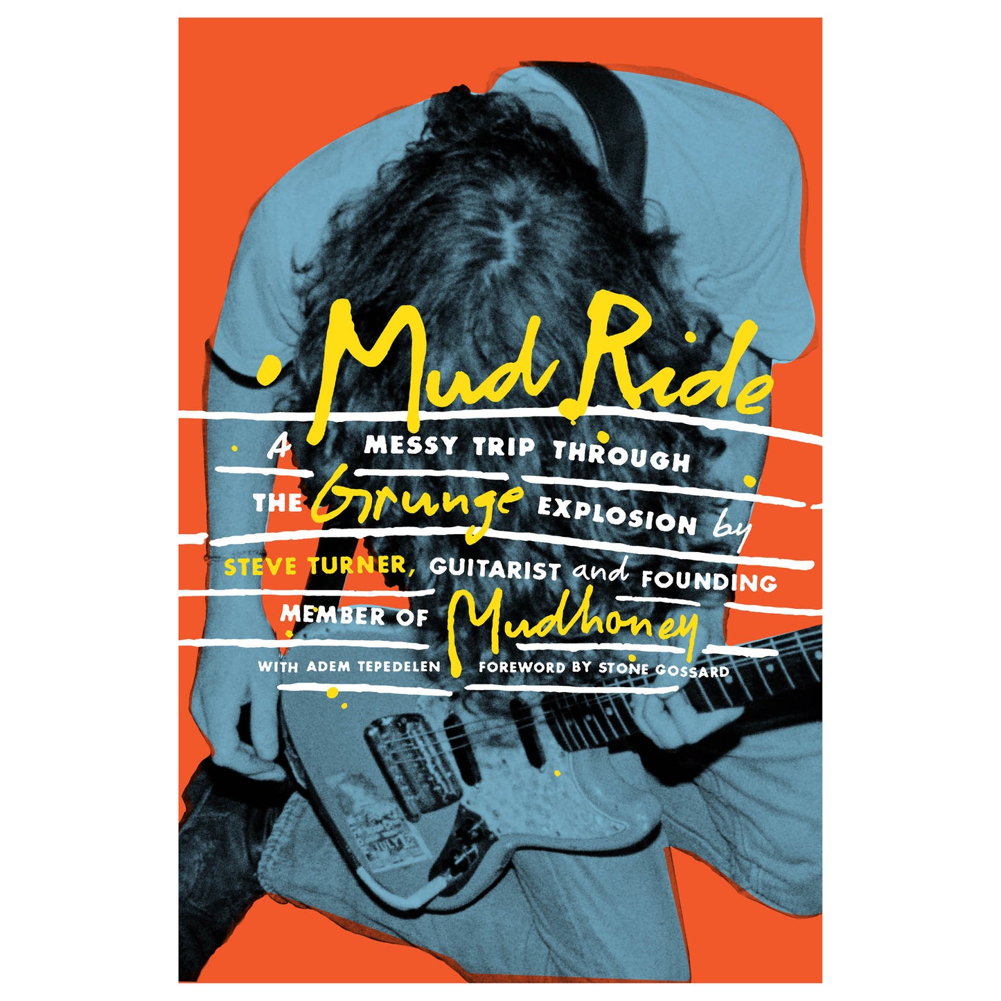 Mud Ride - A Messy Trip Through the Grunge Explosion - Signed Edition