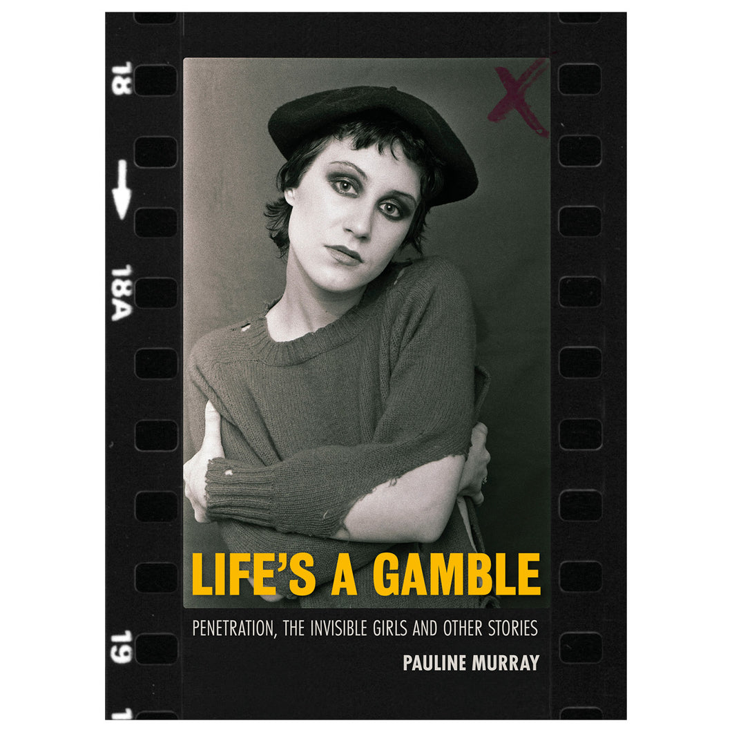 Life's a Gamble: Penetration, The Invisible Girls and Other Stories - Signed Edition