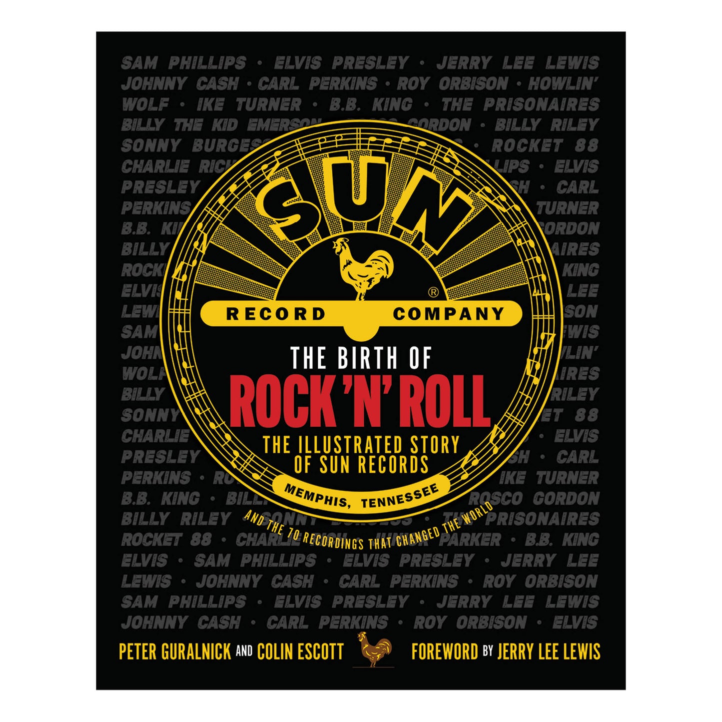 The Birth of Rock 'n' Roll: The Illustrated Story of Sun Records and the 70 Recordings That Changed the World