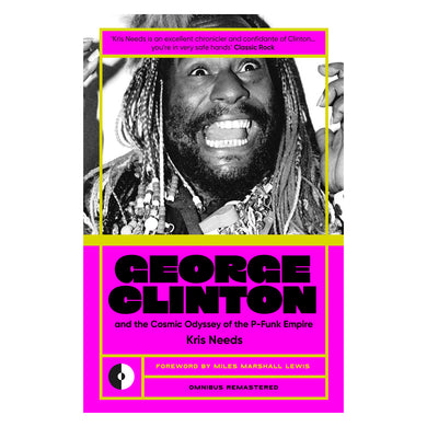 George Clinton & The Cosmic Odyssey Of The P-Funk Empire (Omnibus Remastered) - Published 11th July 2024