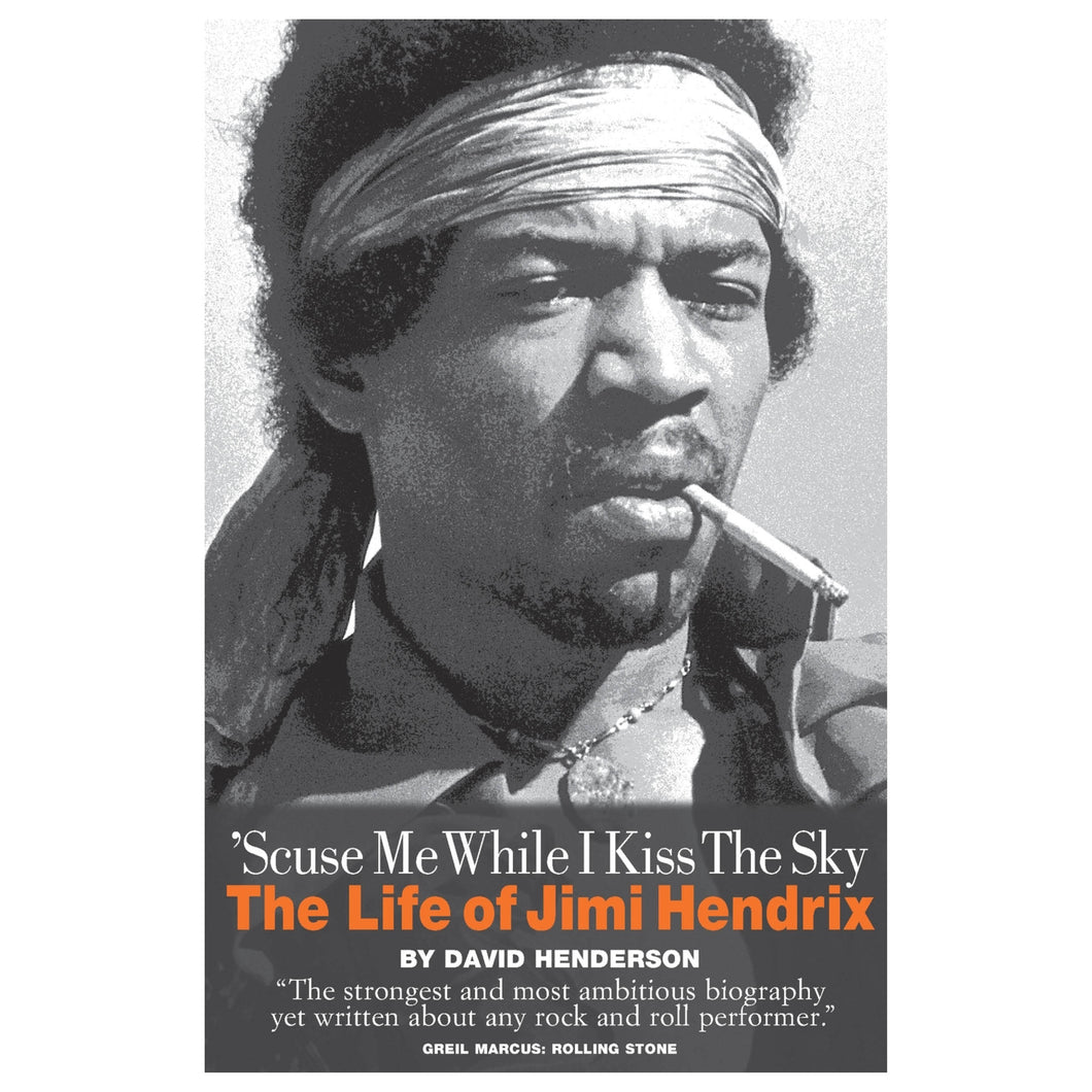 'Scuse Me While I Kiss The Sky: The Life of Jimi Hendrix