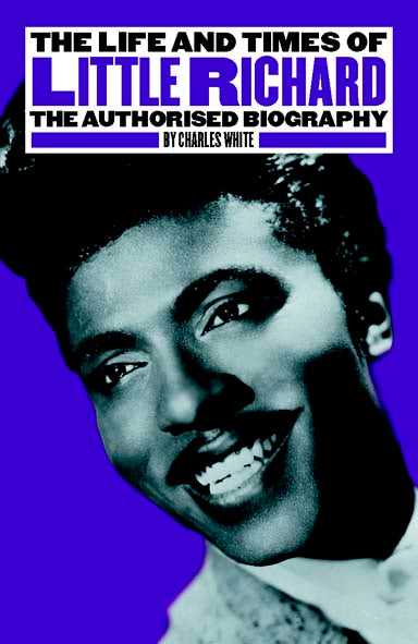 The Life and Times of Little Richard: The Authorized Biography