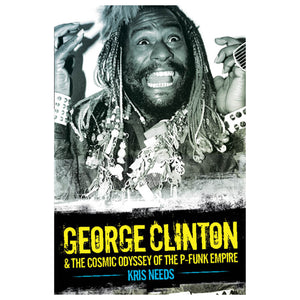 George Clinton and the Cosmic Odyssey of the P-Funk Empire