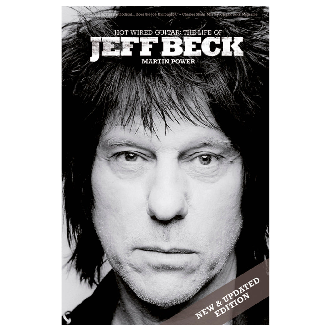 Hot Wired Guitar: The Life of Jeff Beck - Updated Edition