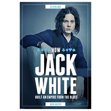 Jack White: How We Built an Empire from the Blues
