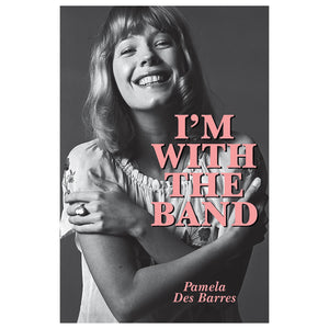 I'm With the Band: Confessions of a Groupie