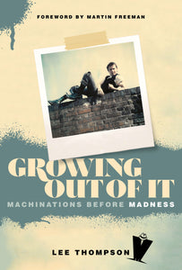 Growing Out Of It: Machinations before Madness - Limited Signed Edition
