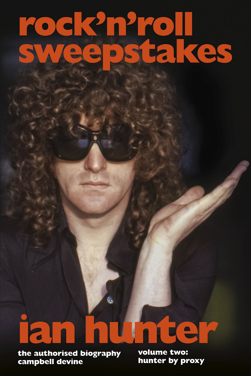 Rock 'n' Roll Sweepstakes: The Authorised Biography of Ian Hunter Volume 2 - Signed Slipcase Edition