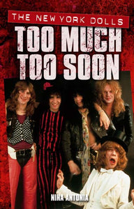 The New York Dolls: Too Much Too Soon