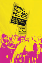 Load image into Gallery viewer, Pride, Pop and Politics: Music, Theatre and LGBT Activism, 1970–2022