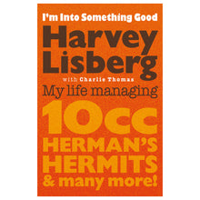 Load image into Gallery viewer, I&#39;m Into Something Good: My Life Managing 10cc, Herman’s Hermits &amp; Many More!