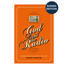 Load image into Gallery viewer, God is in the Radio: Unbridled Enthusiasms, 1980–2020 - Signed Edition