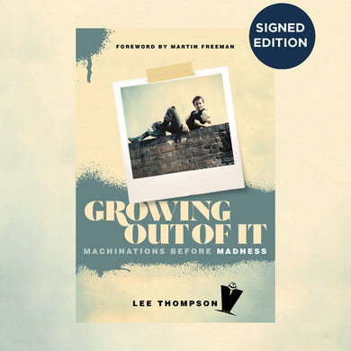 Growing Out Of It: Machinations before Madness - Limited Signed Edition