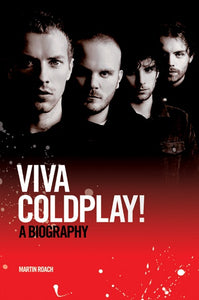 Viva Coldplay! A Biography