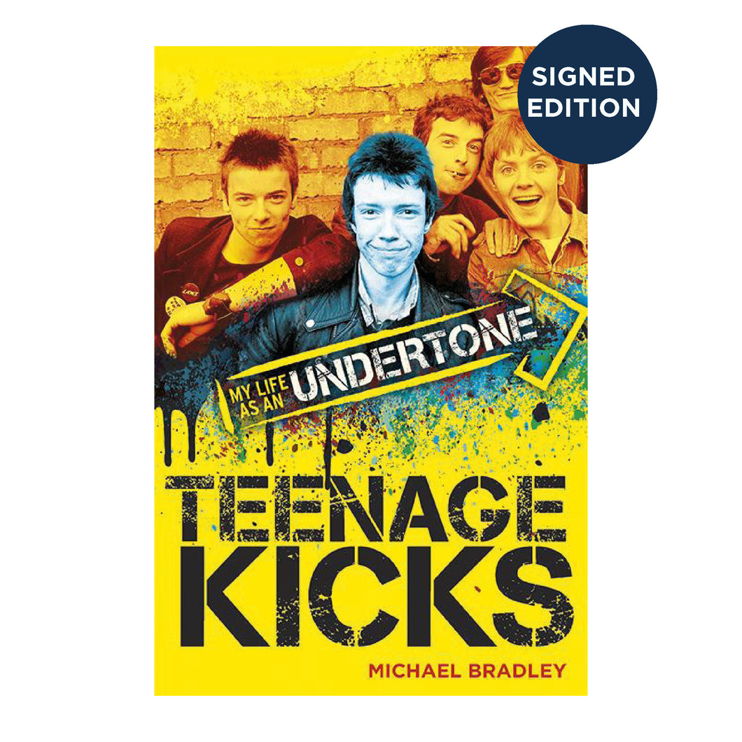 Teenage Kicks: My Life as an Undertone - Signed Edition