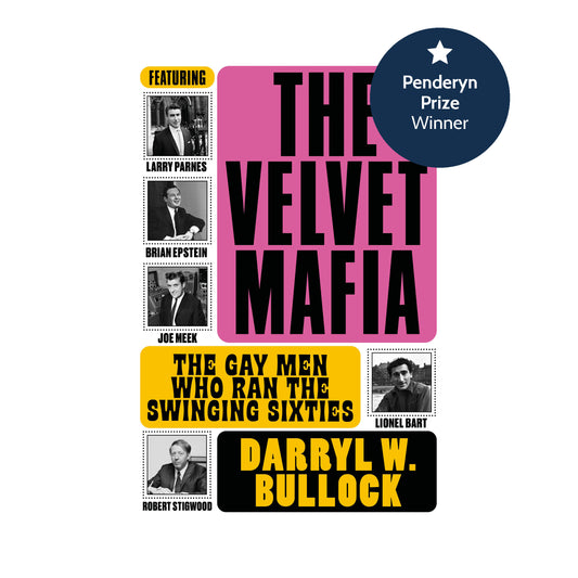 The Velvet Mafia: The Gay Men Who Ran the Swinging Sixties