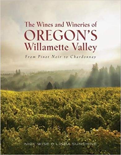 The Wines and Wineries of Oregon's Willamette Valley: From Pinot to Chardonnay